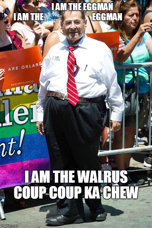 jerry nadler | I AM THE EGGMAN

I AM THE                                EGGMAN; I AM THE WALRUS
COUP COUP KA CHEW | image tagged in jerry nadler | made w/ Imgflip meme maker