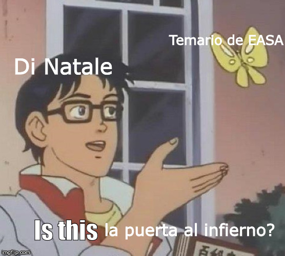 Examenes EASA | Temario de EASA; Di Natale; Is this; la puerta al infierno? | image tagged in memes,is this a pigeon,tma,aircraft,study,maintenance | made w/ Imgflip meme maker