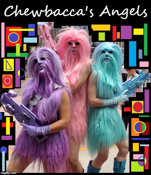 Chewie Lives on through his Wookie Angels | Chewbacca's Angels | image tagged in vince vance,charlies angels,chewbacca,chewie,female,wookies | made w/ Imgflip meme maker