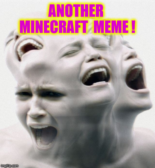 ANOTHER  MINECRAFT  MEME ! | made w/ Imgflip meme maker