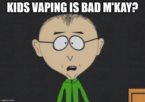 Mr Mackey | KIDS VAPING IS BAD M'KAY? | image tagged in memes,mr mackey | made w/ Imgflip meme maker