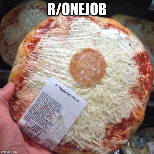 You had one job! | R/ONEJOB | image tagged in you had one job | made w/ Imgflip meme maker