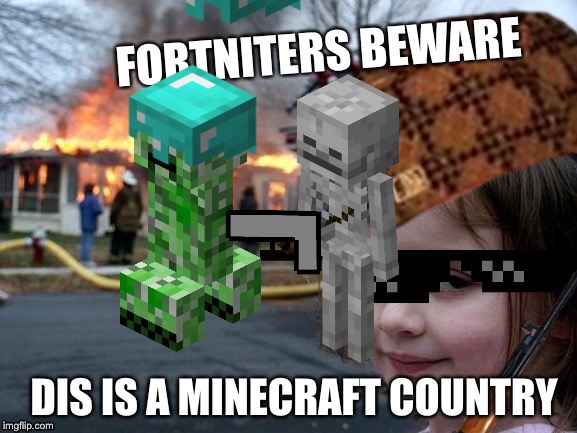 Do be a minecraft country | image tagged in disaster girl | made w/ Imgflip meme maker