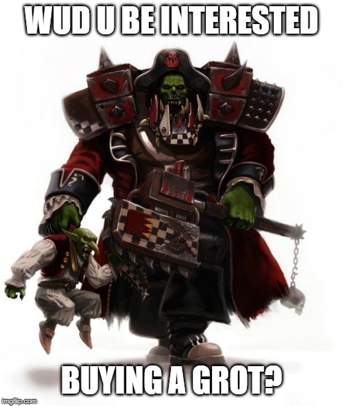 Business ORK wants to sell you a gremlin. - Imgflip