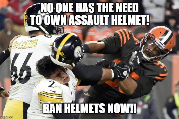 Assault Helmet | NO ONE HAS THE NEED TO OWN ASSAULT HELMET! BAN HELMETS NOW!! | image tagged in helmet,assault,nfl,attack,cleveland browns,pittsburgh steelers | made w/ Imgflip meme maker