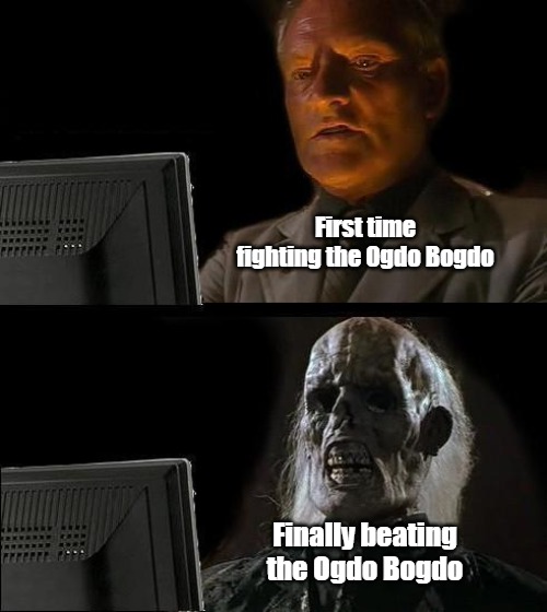 I'll Just Wait Here | First time fighting the Ogdo Bogdo; Finally beating the Ogdo Bogdo | image tagged in memes,ill just wait here,jedi fallen order | made w/ Imgflip meme maker