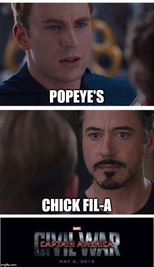 Marvel Civil War 1 | POPEYE'S; CHICK FIL-A | image tagged in memes,marvel civil war 1 | made w/ Imgflip meme maker