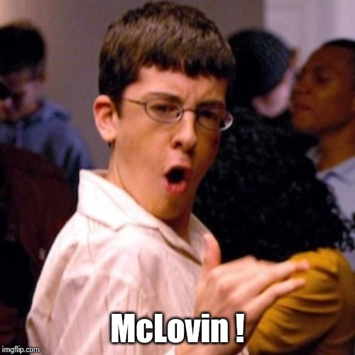 McLovin | McLovin ! | image tagged in mclovin | made w/ Imgflip meme maker