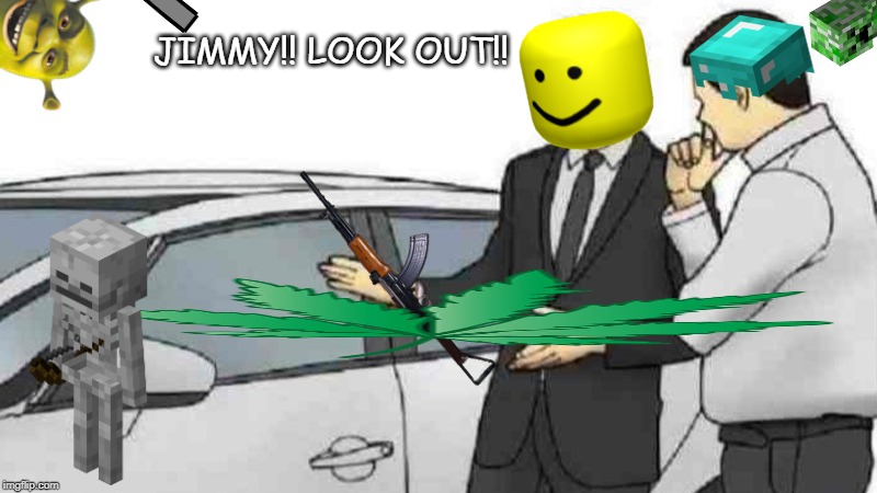 Car Salesman Slaps Roof Of Car Meme | JIMMY!! LOOK OUT!! | image tagged in memes,car salesman slaps roof of car | made w/ Imgflip meme maker