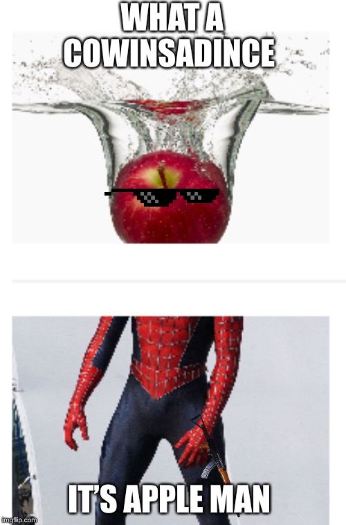 Apple-man | WHAT A COWINSADINCE; IT’S APPLE MAN | image tagged in memes,spiderman | made w/ Imgflip meme maker