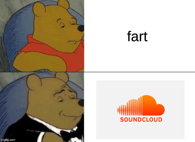 Tuxedo Winnie The Pooh Meme | fart | image tagged in memes,tuxedo winnie the pooh | made w/ Imgflip meme maker