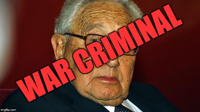 Henry Kissinger | WAR CRIMINAL | image tagged in henry kissinger | made w/ Imgflip meme maker
