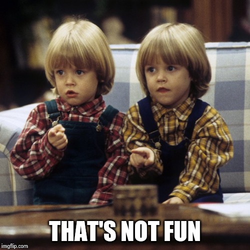 SHAME ON YOU | THAT'S NOT FUN | image tagged in shame on you | made w/ Imgflip meme maker