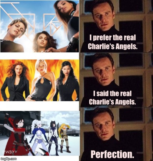 The real Charlie's Angels? | image tagged in charlie's angels,rwby,i prefer the real | made w/ Imgflip meme maker