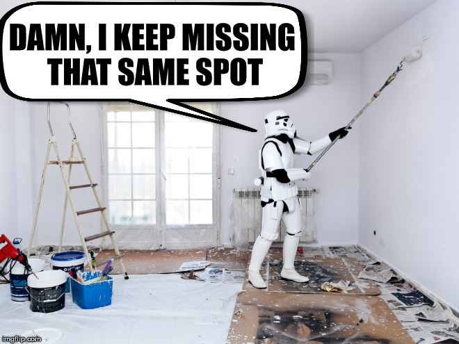 Storm troopers can not hit anything. | DAMN, I KEEP MISSING 
THAT SAME SPOT | image tagged in stormtrooper,star wars,missed the point | made w/ Imgflip meme maker