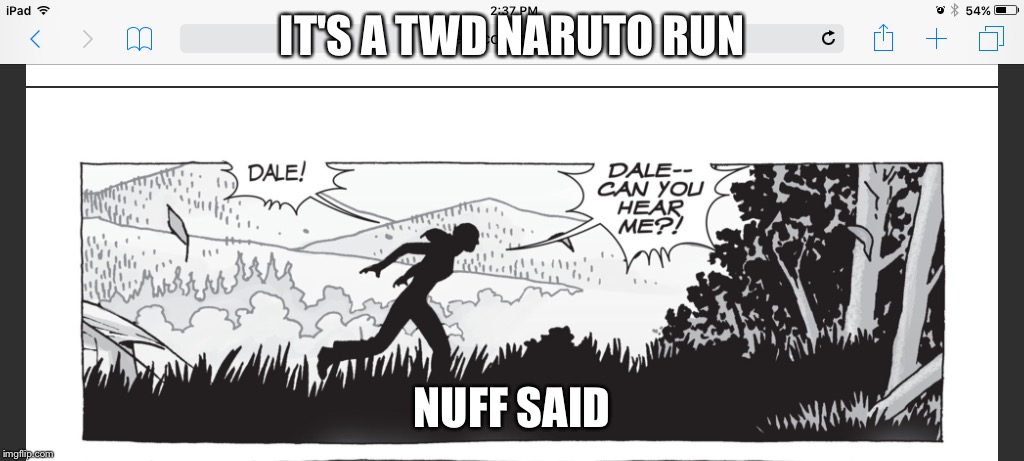 Naruto run TWD | IT'S A TWD NARUTO RUN; NUFF SAID | image tagged in naruto run twd | made w/ Imgflip meme maker