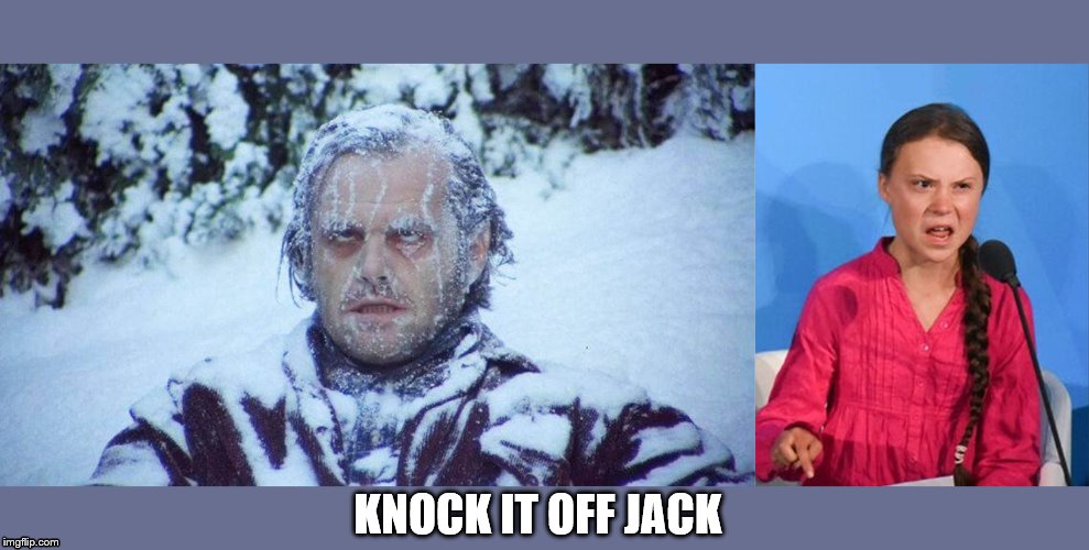 KNOCK IT OFF JACK | image tagged in greta thunberg how dare you | made w/ Imgflip meme maker