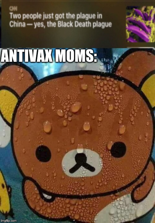 if it spreads, we are all screwed | ANTIVAX MOMS: | image tagged in memes,black plague,antivax | made w/ Imgflip meme maker