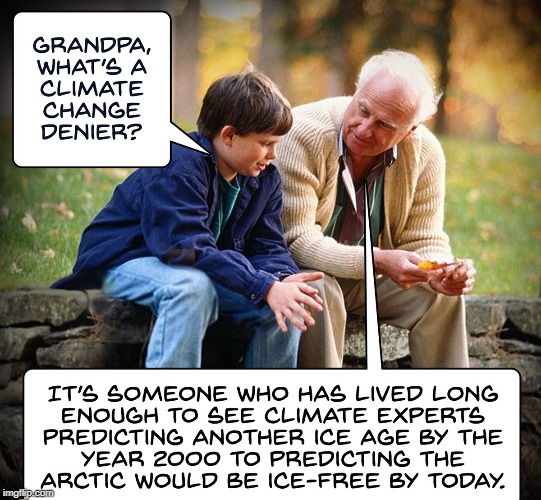 climate change | image tagged in climate change,deniers,wisdom,climateskeptics | made w/ Imgflip meme maker
