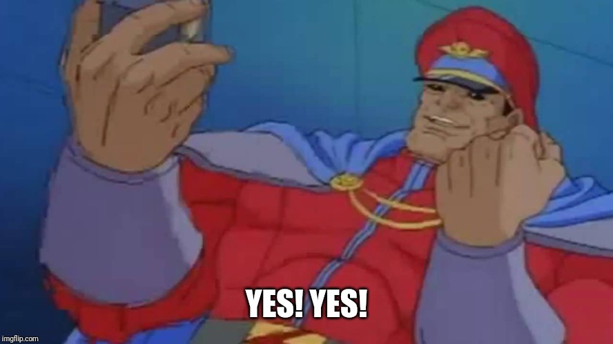 M. Bison Yes | YES! YES! | image tagged in m bison yes | made w/ Imgflip meme maker