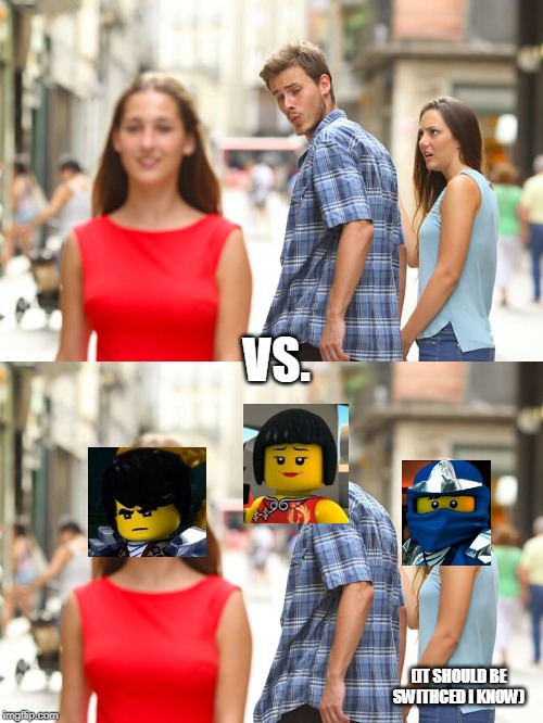 Ninjago as memes 2 | VS. (IT SHOULD BE SWITHCED I KNOW) | image tagged in memes,distracted boyfriend,ninjago,nya,jay,cole | made w/ Imgflip meme maker