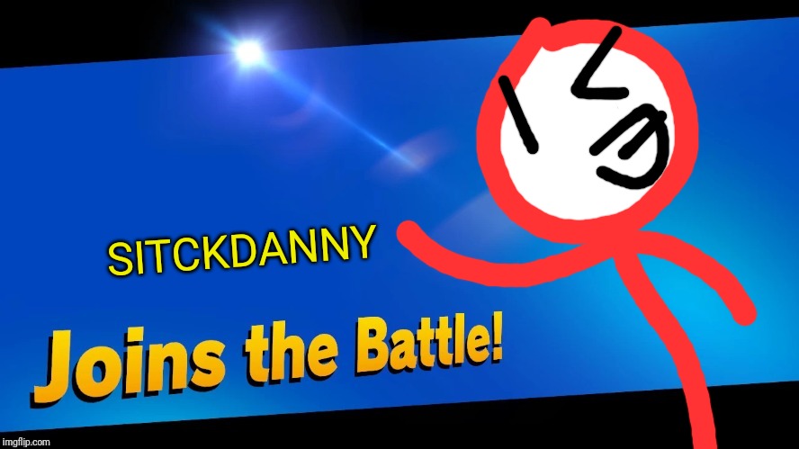 If only my OC joins smash | SITCKDANNY | image tagged in blank joins the battle,smash bros,stickdanny,memes | made w/ Imgflip meme maker