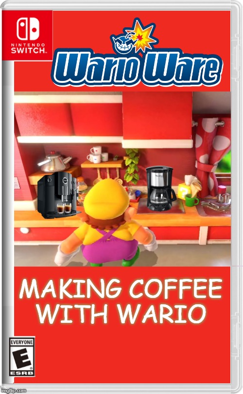 COFFEE WITH WARIO | MAKING COFFEE WITH WARIO | image tagged in wario,nintendo switch,fake,coffee | made w/ Imgflip meme maker