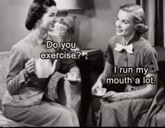 exercize | image tagged in women talking,exercize | made w/ Imgflip meme maker