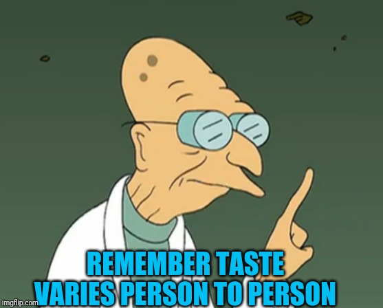 REMEMBER TASTE VARIES PERSON TO PERSON | made w/ Imgflip meme maker