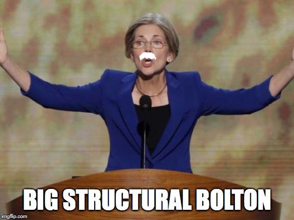 Elizabeth Warren | BIG STRUCTURAL BOLTON | image tagged in elizabeth warren | made w/ Imgflip meme maker
