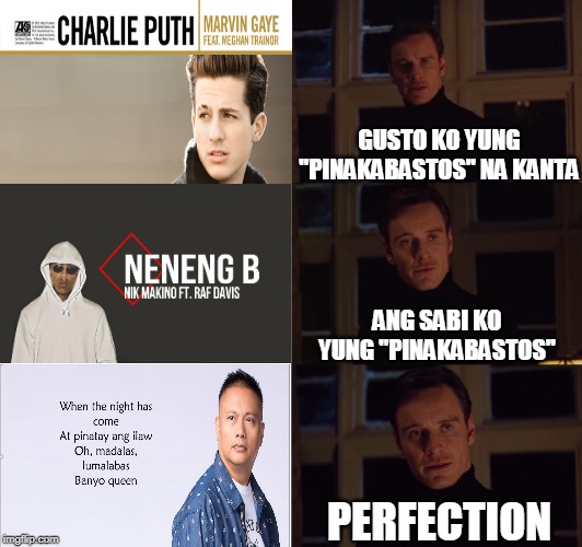 perfection | GUSTO KO YUNG ''PINAKABASTOS'' NA KANTA; ANG SABI KO YUNG ''PINAKABASTOS''; PERFECTION | image tagged in perfection | made w/ Imgflip meme maker