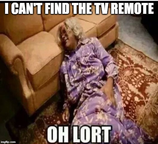 Madea snow  | I CAN'T FIND THE TV REMOTE | image tagged in madea snow | made w/ Imgflip meme maker