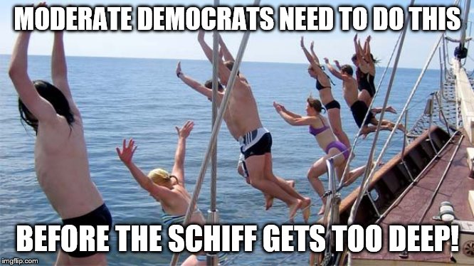 If there are any moderate Democrats anymore | MODERATE DEMOCRATS NEED TO DO THIS; BEFORE THE SCHIFF GETS TOO DEEP! | image tagged in jump ship,memes,politics | made w/ Imgflip meme maker