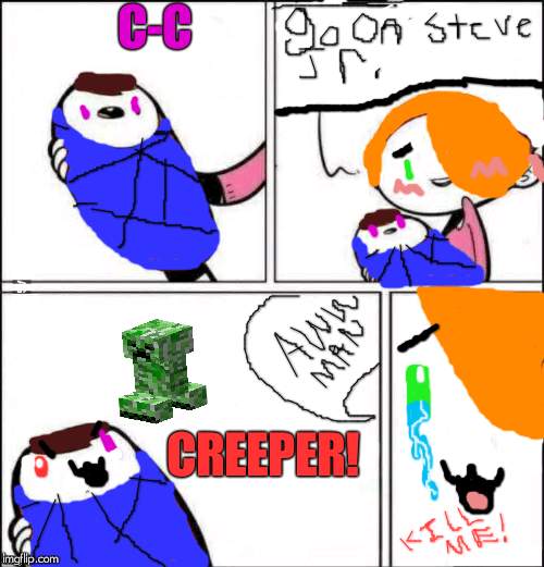 baby first words | C-C; CREEPER! | image tagged in baby first words | made w/ Imgflip meme maker