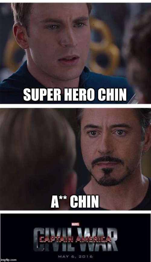 Marvel Civil War 1 Meme | SUPER HERO CHIN A** CHIN | image tagged in memes,marvel civil war 1 | made w/ Imgflip meme maker