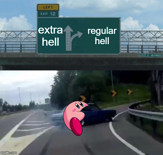 Left Exit 12 Off Ramp | extra hell; regular hell | image tagged in memes,left exit 12 off ramp | made w/ Imgflip meme maker