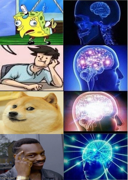 How smart are memes? | image tagged in memes,expanding brain,boardroom meeting suggestion,mocking spongebob,doge,roll safe think about it | made w/ Imgflip meme maker