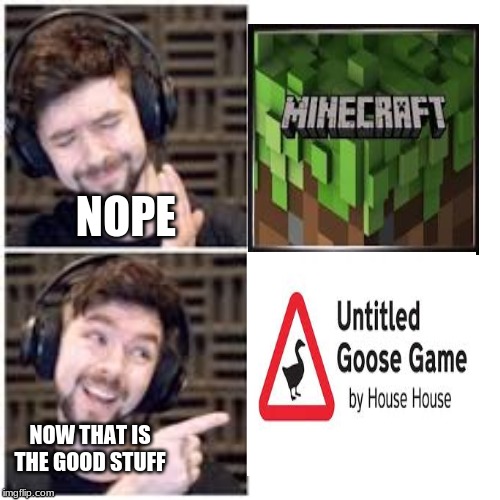 HONK HONK | NOPE; NOW THAT IS THE GOOD STUFF | image tagged in jacksepticeyememes,memes | made w/ Imgflip meme maker