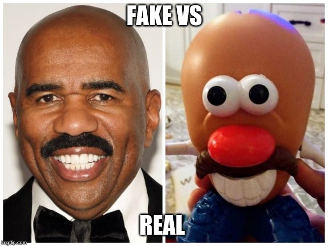 Just yes | FAKE VS; REAL | image tagged in memes,steve harvey | made w/ Imgflip meme maker