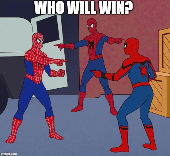 Spider Man Triple | WHO WILL WIN? | image tagged in spider man triple | made w/ Imgflip meme maker