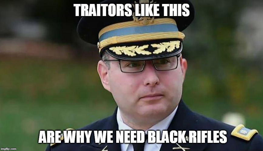 TRAITORS LIKE THIS; ARE WHY WE NEED BLACK RIFLES | made w/ Imgflip meme maker