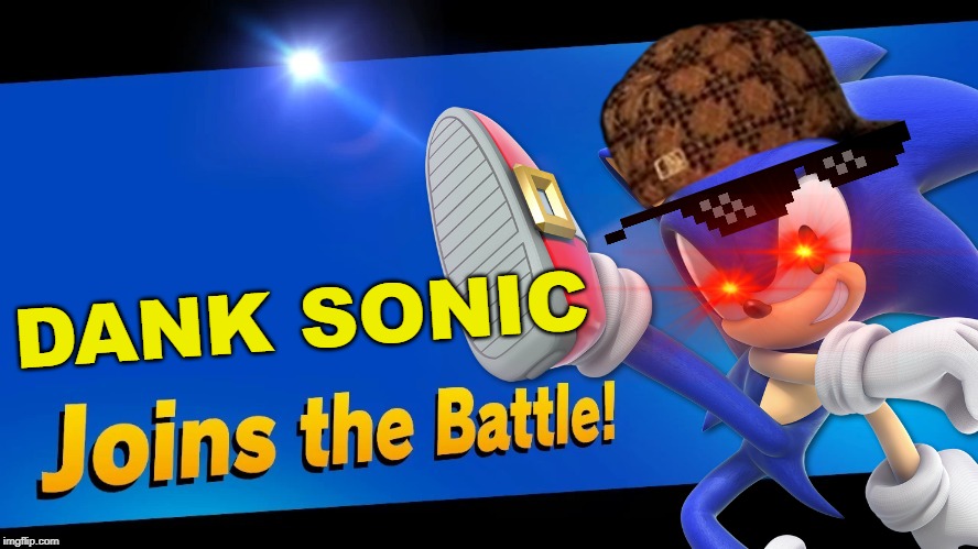 New fighter joins the battle | DANK SONIC | image tagged in super smash bros,blank joins the battle,sonic the hedgehog,dank memes,dank | made w/ Imgflip meme maker