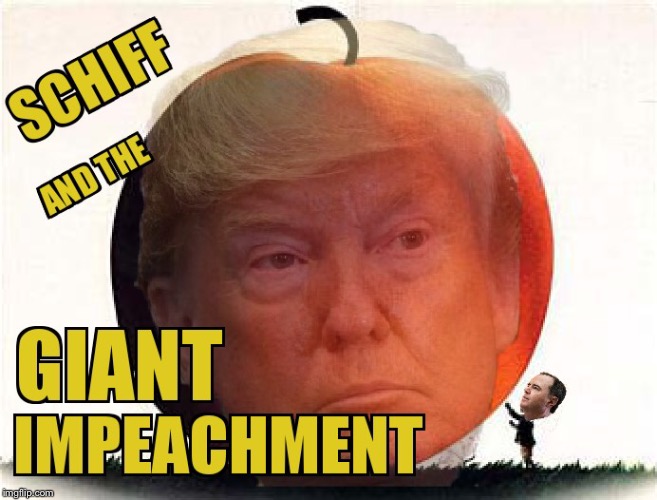It’s All Just Peachy | image tagged in schiff,trump,impeach,james and the giant peach | made w/ Imgflip meme maker