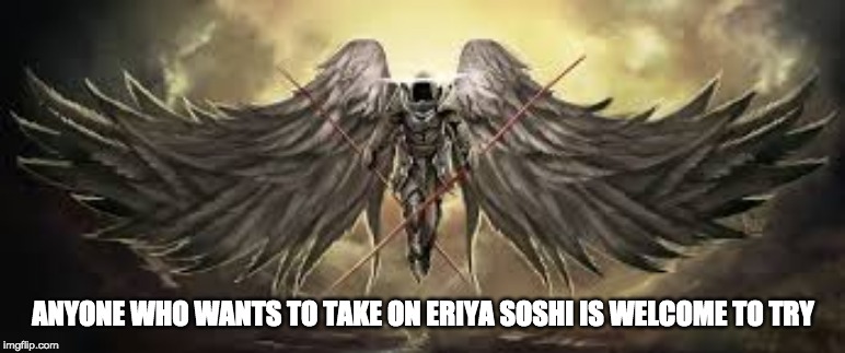 ANYONE WHO WANTS TO TAKE ON ERIYA SOSHI IS WELCOME TO TRY | made w/ Imgflip meme maker