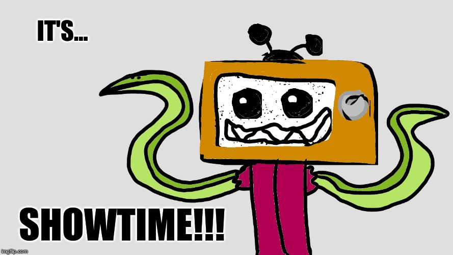 IT'S... SHOWTIME!!! | made w/ Imgflip meme maker