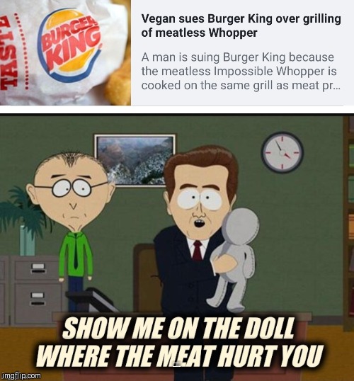  SHOW ME ON THE DOLL WHERE THE MEAT HURT YOU | image tagged in show me on this doll,vegans,breaking news,meat,memes | made w/ Imgflip meme maker