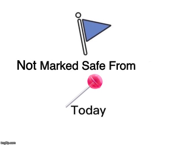 Marked Safe From Meme | Not | image tagged in memes,marked safe from | made w/ Imgflip meme maker