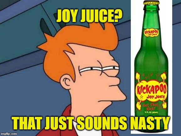 Futurama Fry | JOY JUICE? THAT JUST SOUNDS NASTY | image tagged in memes,futurama fry,soda | made w/ Imgflip meme maker
