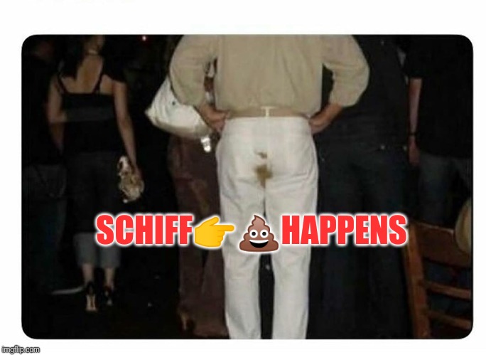 Schiff happens | SCHIFF👉💩HAPPENS | image tagged in schiff happens | made w/ Imgflip meme maker