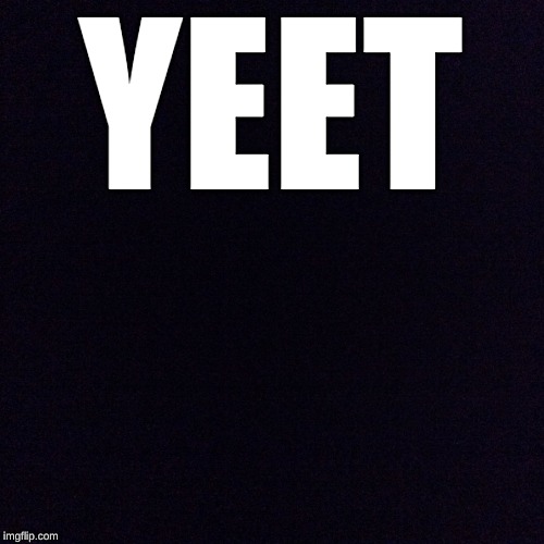 yeet-memes-gifs-imgflip